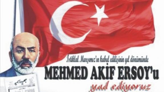 İstiklal Marşının Kabulü ve Mehmet Akif ERSOYu anma günü mesajı;