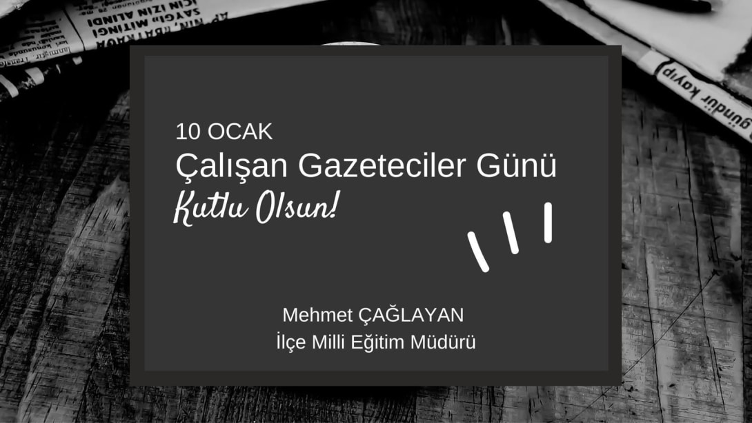 10 OCAK ÇALIŞAN GAZETECİLER GÜNÜ KUTLU OLSUN 