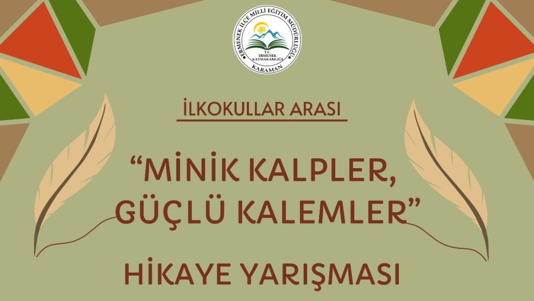 MİNİK KALPLER, GÜÇLÜ KALEMLER HİKÂYE YARIŞMASI 