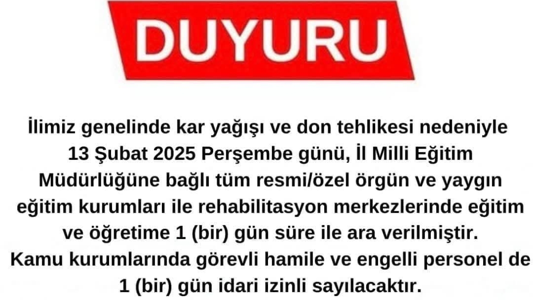 İLİMİZ GENELİNDE EĞİTİM ÖĞRETİME 1 GÜN ARA VERİLMİŞTİR